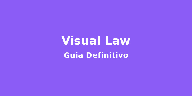 Visual Law: O Guia Definitivo para a Advocacia de Alta Performance